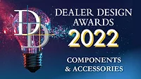 2022-Dealer-Design-Awards-Components-and-Accessories.jpg 2022 Dealer Design Awards Components and Accessories