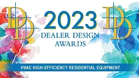 2023 Dealer Design Awards - High-Efficiency Residential Equipment
