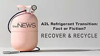 A2L Refrigerant Transition - Fact or Fiction - Recover and Recycle A2L Refrigerant Transition - Fact or Fiction - Recover and Recycle