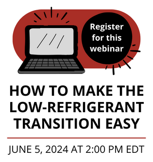 How to Make the Low-Refrigerant Transition Easy - Free Webinar - June 5, 2024
