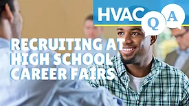 HVAC Q&A Episode 4: Recruiting at High School Career Fairs