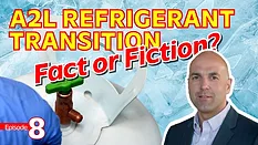 A2L Refrigerant Leak Detection: A2L Refrigerant Transition - Fact or Fiction? Episode 8