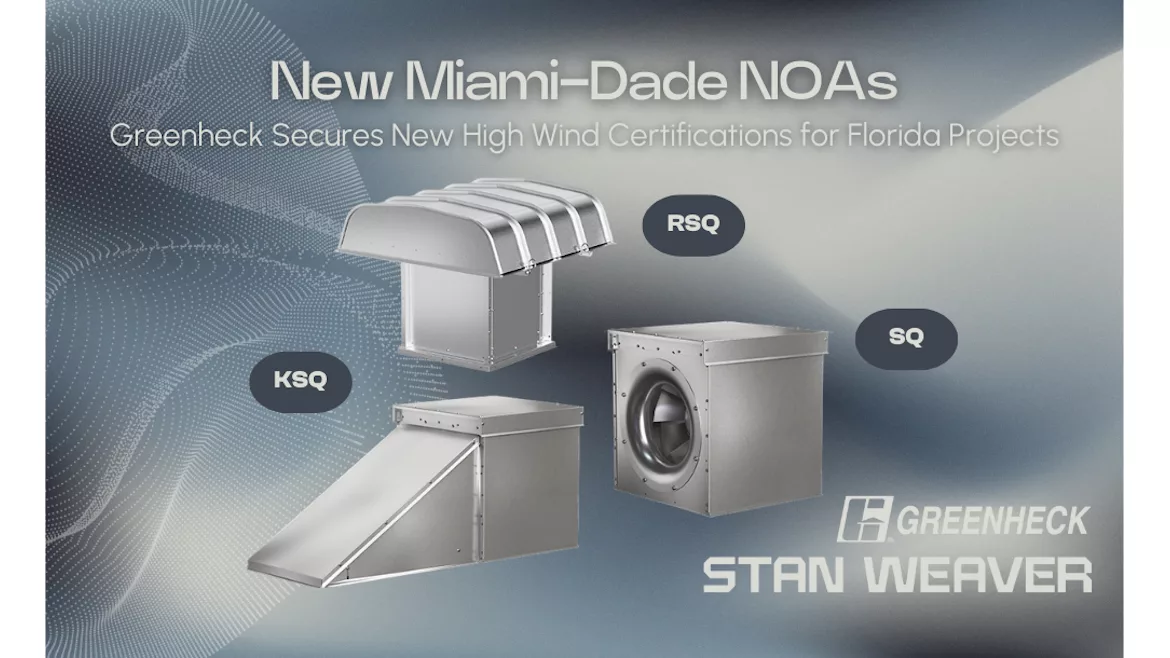 Stan Weaver Co. Greenheck High-Wind Certification Updates for KSQ RSQ and SQ Outdoor Products