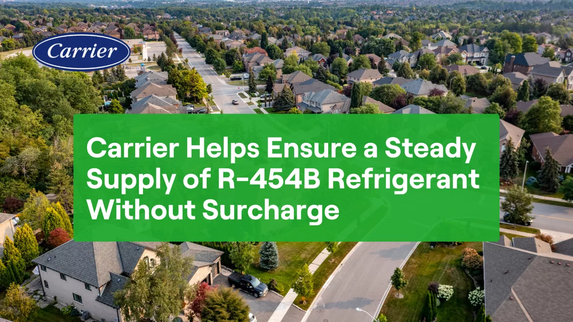 Carrier Helps Ensure a Steady Supply of R-454B Refrigerant Without Surcharge.png