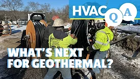 HVAC Q&A Episode 13: What’s Next for Geothermal HVAC?