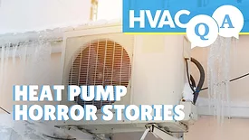 HVAC Q&A Episode 14: Heat Pump Horror Stories