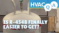 HVAC Q&A Episode 15: Is R-454B Finally Easier to Get? HVAC Q&A Episode 15: Is R-454B Finally Easier to Get?