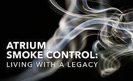 Atrium Smoke Control: Living With A Legacy Atrium Smoke Control: Living With A Legacy
